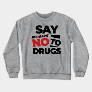 Say No to Drugs Crewneck Sweatshirt